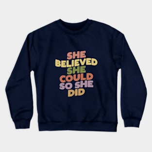 She Believed She Could So She Did in green pink purple yellow Crewneck Sweatshirt